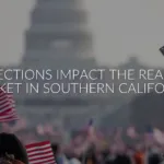 How Presidential Elections Impact the Southern California Real Estate Market