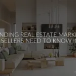 Understanding Real Estate Market Trends: What Sellers Need to Know in 2025