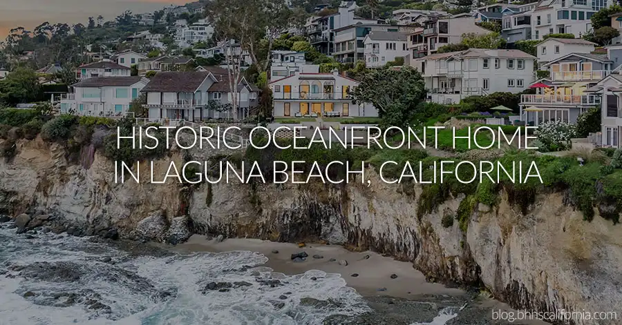 Luxury oceanfront Laguna Beach real estate - view of homes above Rockledge beach with text overlay: historic oceanfront home in laguna beach, california